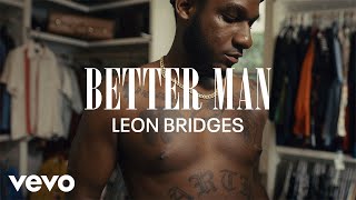 Leon Bridges  Better Man Coming Home Visual Playlist [upl. by Kinimod16]