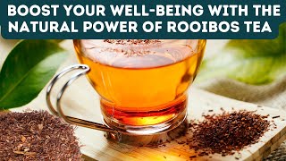 THE BENEFITS OF ROOIBOS TEA FOR OUR HEALTH AND WELL BEING [upl. by Rebmik]