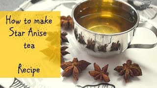 How To Make Star Anise Tea At Home  Recipe  Bowl Of Herbs [upl. by Whall81]