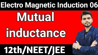 Mutual inductance class 12 physics  mutual induction physics class 12  mutual inductance class 12 [upl. by Nnylasor398]