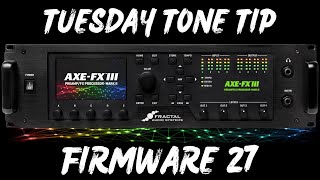 AxeFx III Firmware 27 Highlights  Tuesday Tone Tip [upl. by Vitkun]