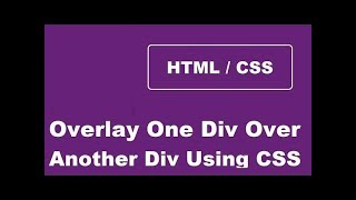 How To Overlay One Div Over Another Div Using CSS [upl. by Asreht]