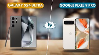 Samsung Galaxy S24 Ultra vs Google Pixel 9 Pro Clash of Android Flagships [upl. by Annaujat324]