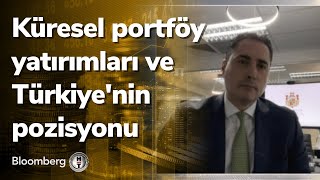 Küresel portföy yatırımları ve Türkiyenin pozisyonu  Piyasa Hattı  29122021 [upl. by Dahcir]