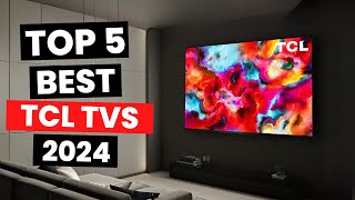 Top 5 Best TCL TVs 2024 [upl. by Dafodil575]