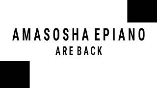 AMASOSHA EPIANO ARE BACK  SASENATHI STUDIOS [upl. by Podvin889]