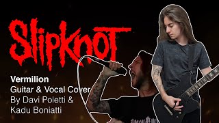 Slipknot  Vermilion Guitar amp Vocal Cover ft KaduBoniattihc [upl. by Aleel]