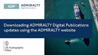 Downloading ADMIRALTY Digital Publications ADP updates using the ADMIRALTY website [upl. by Henarat]