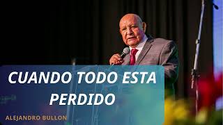 Cuando Todo Esta Perdido  Alejandro Bullon 2024 [upl. by Magas504]