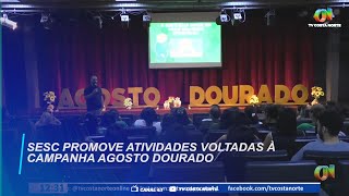 SESC promove atividades voltadas à campanha Agosto Dourado [upl. by Adnic332]