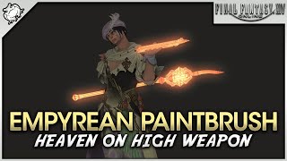 FFXIV  Pictomancer Empyrean Painbrush Heaven on High Weapon [upl. by Eli559]