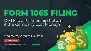 Do I Need to File a Form 1065 Partnership Tax Return if I Lost Money [upl. by Eirallih143]