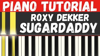 Roxy Dekker  Sugardaddy Piano Tutorial  Instrumental [upl. by Ahsikit]