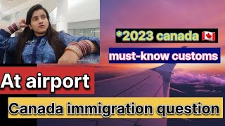 Immigration questions at airport  💯 Entry  Canada 🇨🇦 airport questions  step by step ✈️🇮🇳🇨🇦 [upl. by Alletse881]