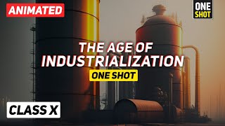 The Age of Industrialisation ANIMATED One Shot Revision  Class 10 History 202324 Full Chapter [upl. by Yblocaj]