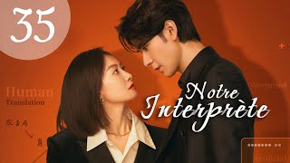 vostfr Série chinoise quotNotre Interprètequot 2024 EP 35 soustitres français  Romance Drame [upl. by Ahcarb991]