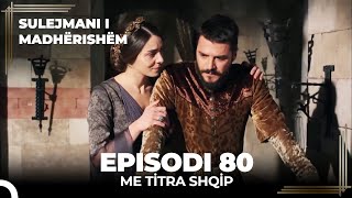 Sulejmani i Madherishem  Episodi 80 Me Titra Shqip [upl. by Sammons841]