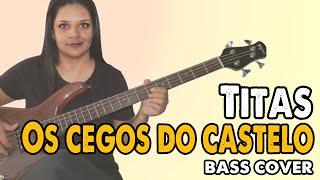 BASS COVER Os Cegos do Castelo  Titãs [upl. by Hakkeber]