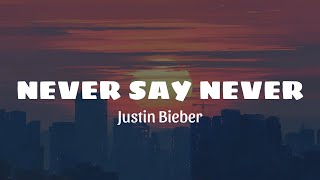 Justin Bieber  Never Say Never Lyrics [upl. by Atirihs444]