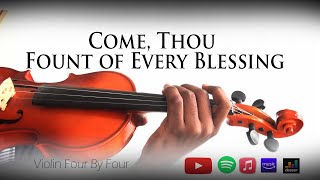 Come Thou Fount of Every Blessing Hymn With Lyrics Violin Four by Four Cover [upl. by Anaitak]