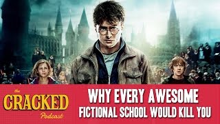 Why Every Awesome Fictional School Would Kill You  The Cracked Podcast [upl. by Frederico]