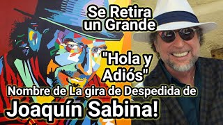 💖 HOLA Y ADIÓS JOAQUÍN SABINA SE DESPIDE DE LOS ESCENARIOS LO QUE HAY QUE SABER SOBRE ÚLTIMA GIRA [upl. by Dwinnell]