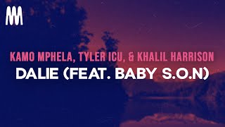 Kamo Mphela Tyler ICU amp Khalil Harrison  Dalie feat Baby SON Lyrics [upl. by Hepzi]