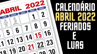 CALENDÁRIO ABRIL 2022 COM FERIADOS E LUAS DO MÊS DE ABRIL [upl. by Reifnnej153]