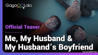 Me My Husband amp My Husbands Boyfriend  Official Teaser  And the guy used to be my student [upl. by Ashlin228]