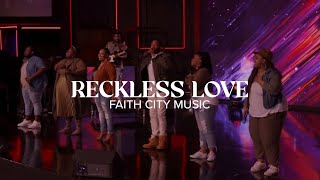 Faith City Music Reckless Love [upl. by Ashatan]