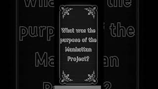 What was the purpose of the Manhattan Project [upl. by Skinner]