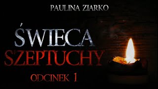 Świeca Szeptuchy 01  CreepyPasta Oryginalny Serial Audio [upl. by Nnylyma]