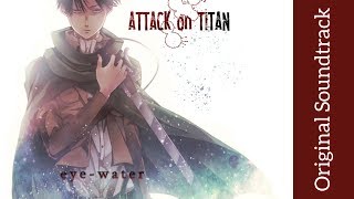 Attack on Titan Original Soundtrack I  eye water  High Quality  Hiroyuki Sawano [upl. by Onaicnop377]