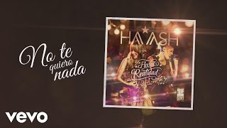 HAASH  No Te Quiero Nada Cover Audio ft Axel [upl. by Yatnoed]