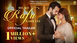 Dil Ko Rafu Karr Lei Official Trailer Dreamiyata Dramaa Ayesha Khan Karan G Sargun Mehta Ravie [upl. by Rankin]