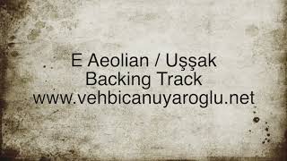 E Aeolian  Uşşak  Backing Track  wwwvehbicanuyaroglunet [upl. by Aggappe]