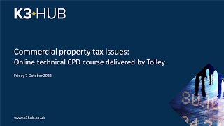 K3 Hub  Commercial property tax issues Online technical CPD course delivered by Tolley [upl. by Ellebana989]