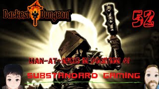 Darkest Dungeon Gameplay Episode 52 ManAtArms In Position 4 [upl. by Ellehcor]