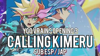 Calling Kimeru Sub Español Japonés ¡YuGiOh Vrains Opening 3 Full [upl. by Balbinder]