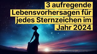 3 aufregende Lebensvorhersagen für jedes Sternzeichen im Jahr 2024 horoskop [upl. by Aihtennek431]