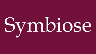 How to Pronounce Symbiose Symbiose Correctly in German [upl. by Creath]