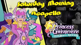 Princess Gwenevere and the Jewel Riders Theme  Saturday Morning Acapella [upl. by Ekyt]