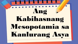 ANG KABIHASNANG MESOPOTAMIA SA KANLURANG ASYA │ SINAUNANG KABIHASNAN SA DAIGDIG [upl. by Campman891]