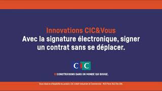 CIC  innovations CIC amp Vous quotsignature électroniquequot Parrainage TV 9s [upl. by Pimbley]