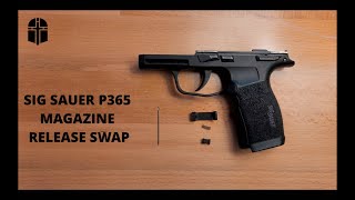 Sig Sauer P365 Magazine Release Swap [upl. by Eenattirb909]