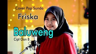 BALUWENG Oon B  Friska  Pop Sunda Cover [upl. by Atinram]