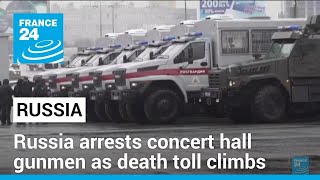 Russia arrests concert hall gunmen as death toll continues to rise • FRANCE 24 English [upl. by Eanahs]