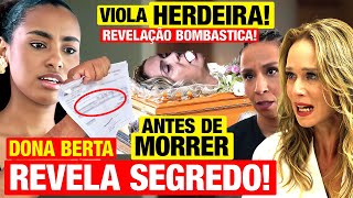 Antes de M0RRER Dona Berta Revela SEGREDO Viola HERDEIRA Revelação BOMBÁSTICA  Mania de Você [upl. by Nyvek]