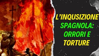 LINQUISIZIONE spagnola gli ORRORI e le TORTURE in nome della FEDE CRISTIANA [upl. by Walter]