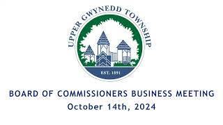 Upper Gwynedd Township Board of Commissioners Business Meeting 10142024 [upl. by Ecinue39]